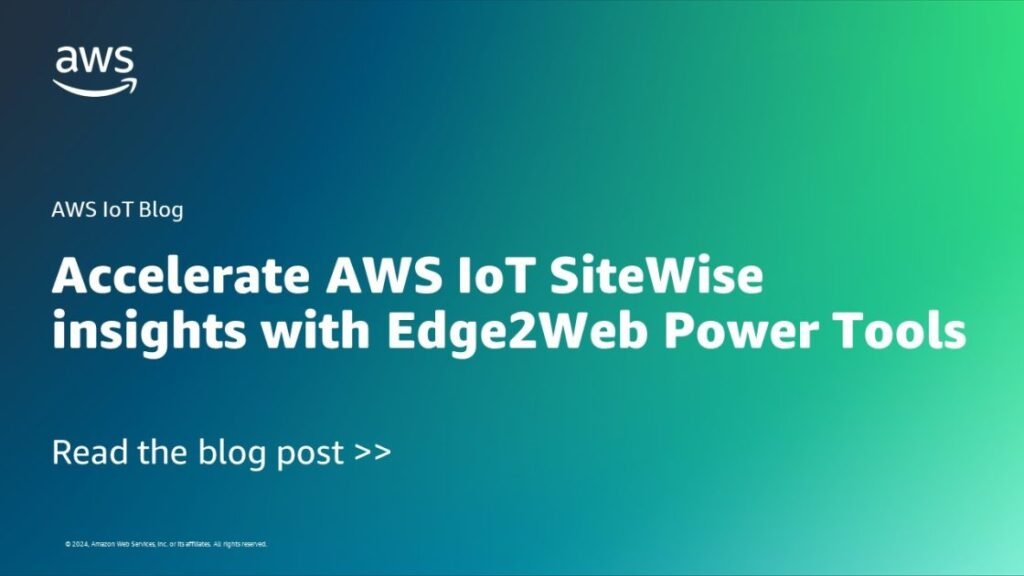 Accelerate AWS IoT SiteWise insights with Edge2Web Power Tools | Amazon Web Services