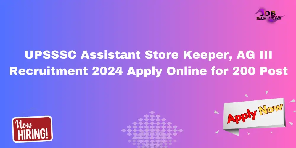 UPSSSC Assistant Store Keeper, AG III Recruitment 2024 Apply Online for 200 Post