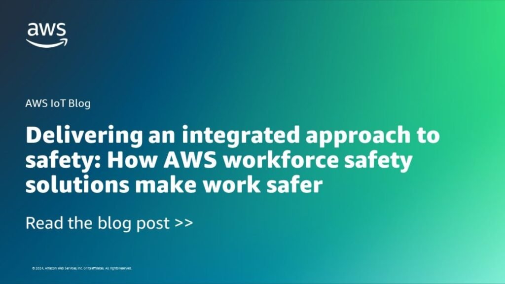 Delivering an integrated approach to safety: How AWS workforce safety solutions make work safer | Amazon Web Services