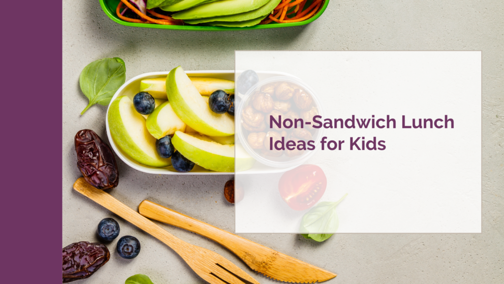 Non-Sandwich Lunch Ideas for Kids: Solving the Lunchtime Dilemma - A Little Nutrition - Winnipeg Nutrition Dietitian + Therapy Services