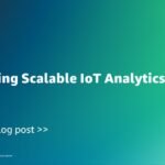 Unlocking Scalable IoT Analytics on AWS | Amazon Web Services